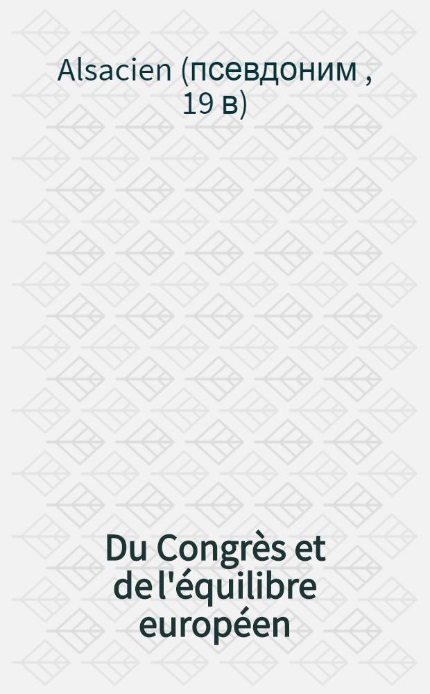 Du Congr&egrave;s et de l'&eacute;quilibre europ&eacute;en : Principes de droit international