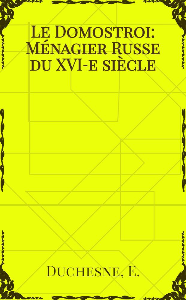 Le Domostroi : Ménagier Russe du XVI-e siècle : Traduction et commentaire