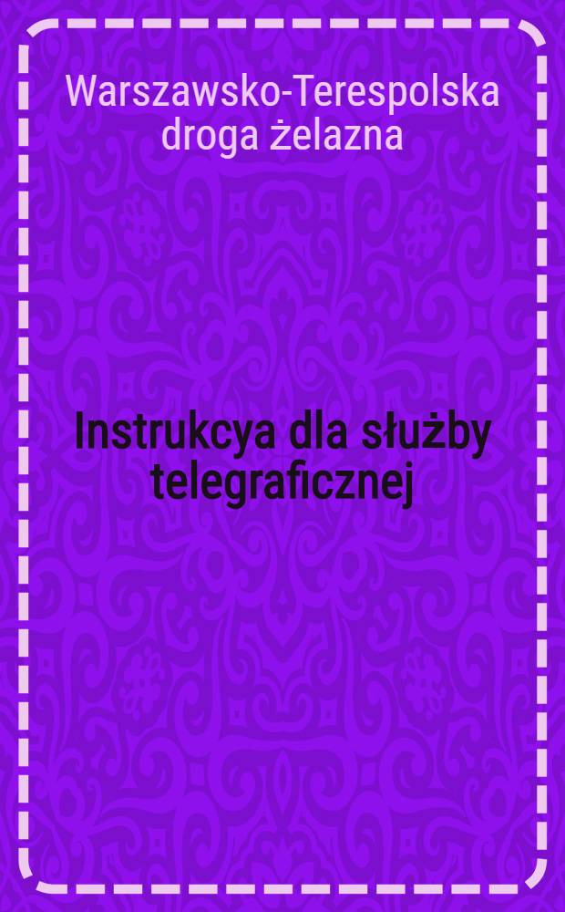 Instrukcya dla służby telegraficznej