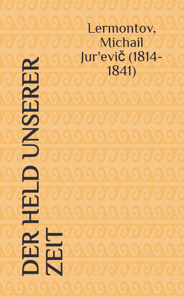 Der Held unserer Zeit : Kaukasische Lebensbilder