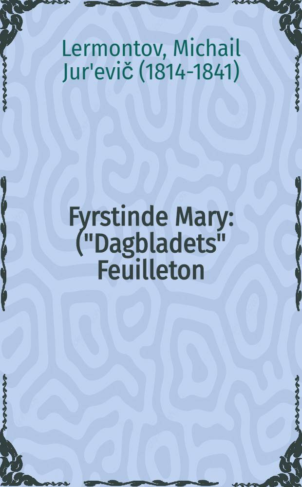 Fyrstinde Mary : ("Dagbladets" Feuilleton)