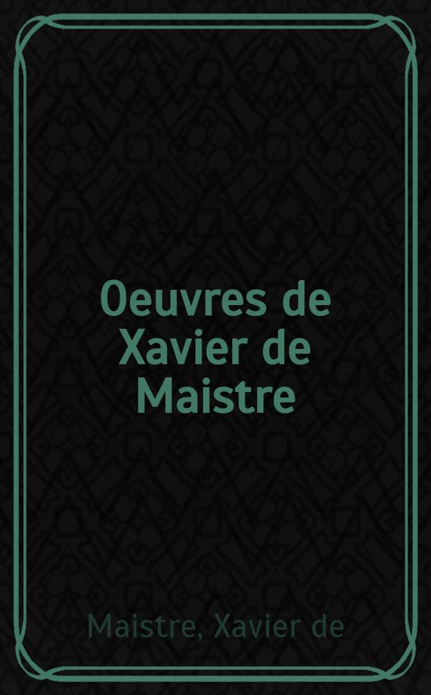 Oeuvres de Xavier de Maistre