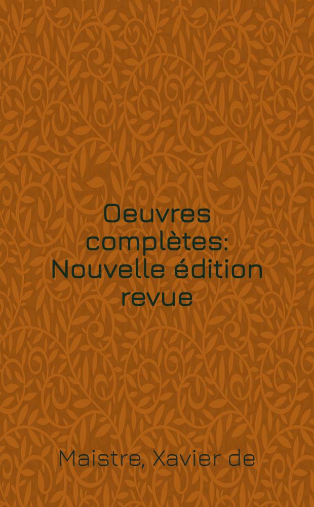 Oeuvres complètes : Nouvelle édition revue