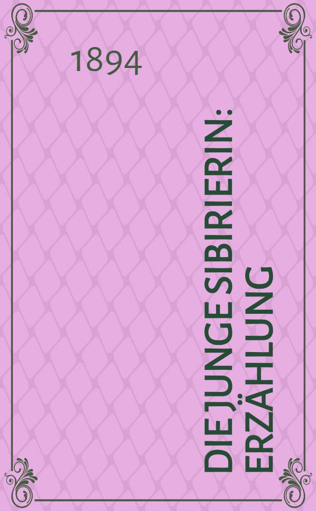 Die junge Sibirierin : Erz&auml;hlung