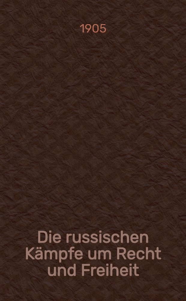 Die russischen Kämpfe um Recht und Freiheit