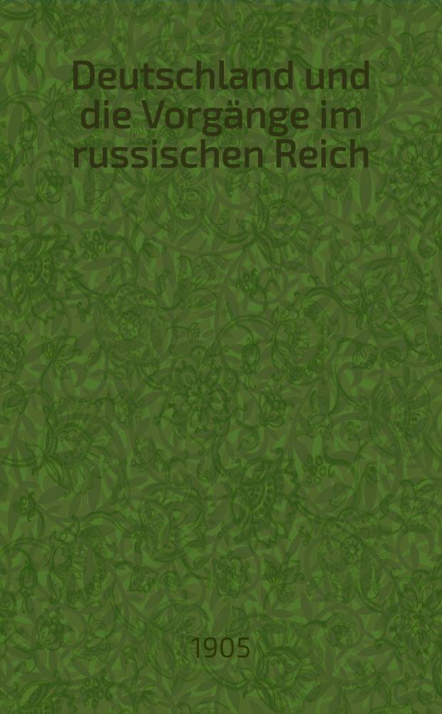 Deutschland und die Vorg&auml;nge im russischen Reich : Vortr&auml;ge gehalten im Sozialliberalen Verein zu Berlin