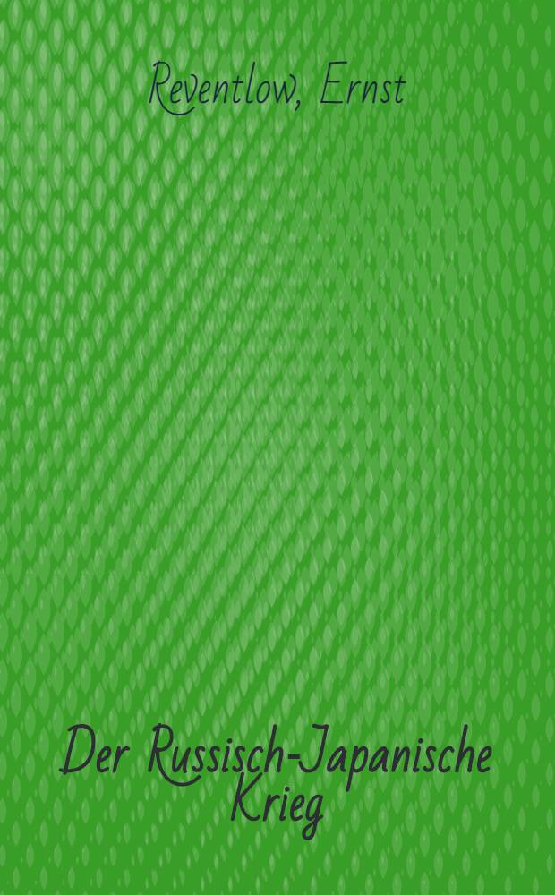 Der Russisch-Japanische Krieg : Nebst einer Beschreibung von Japan, Korea, Russisch-Asien u. einer geschichte dieser L&auml;nder von H.Doring