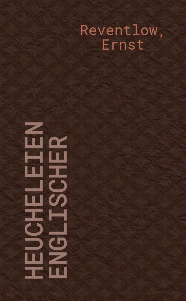 Heucheleien englischer : Minister in ihren Kriegsreden 1914/1915 : Ein politisches Stimmungsbild