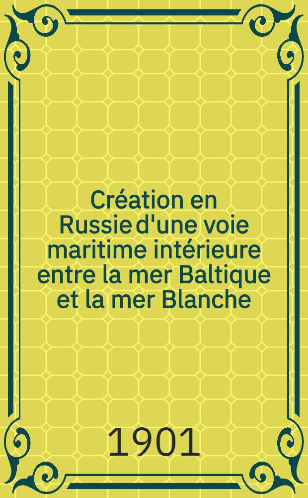 Création en Russie d'une voie maritime intérieure entre la mer Baltique et la mer Blanche