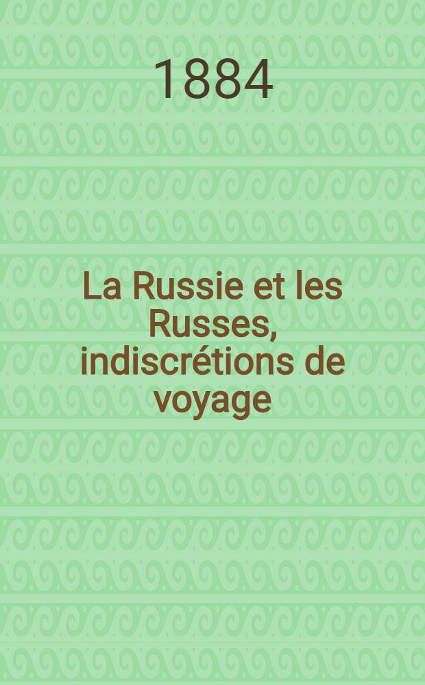 La Russie et les Russes, indiscr&eacute;tions de voyage