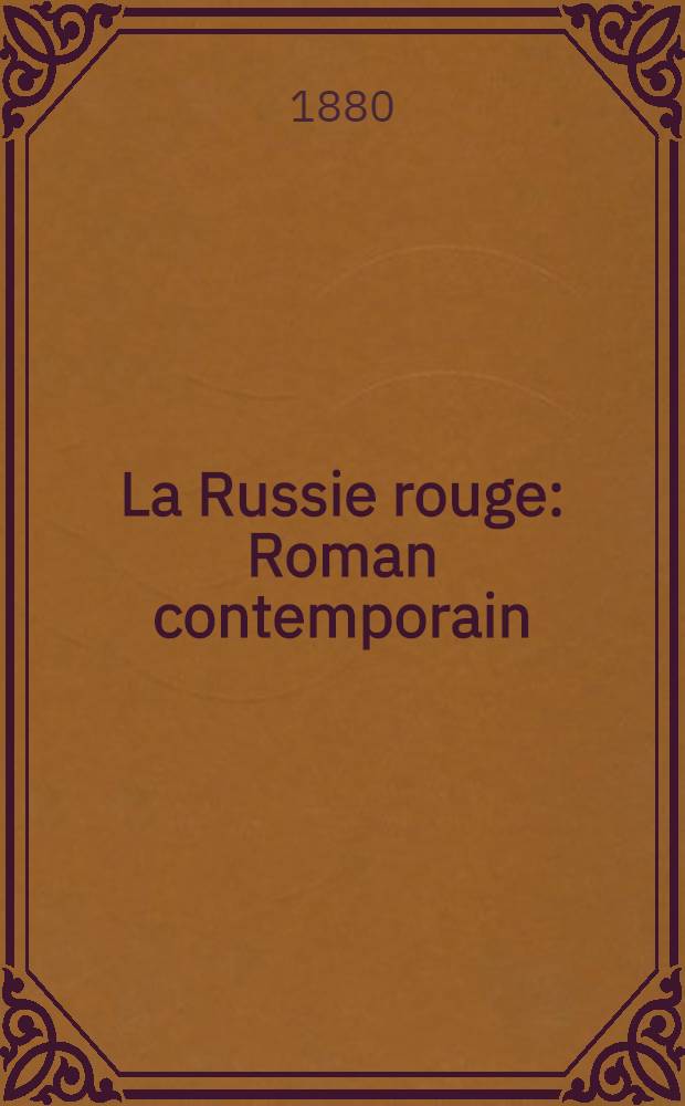 La Russie rouge : Roman contemporain