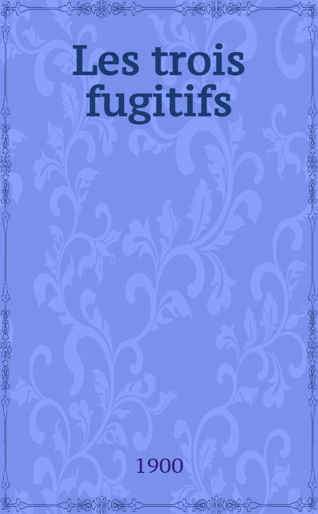 Les trois fugitifs