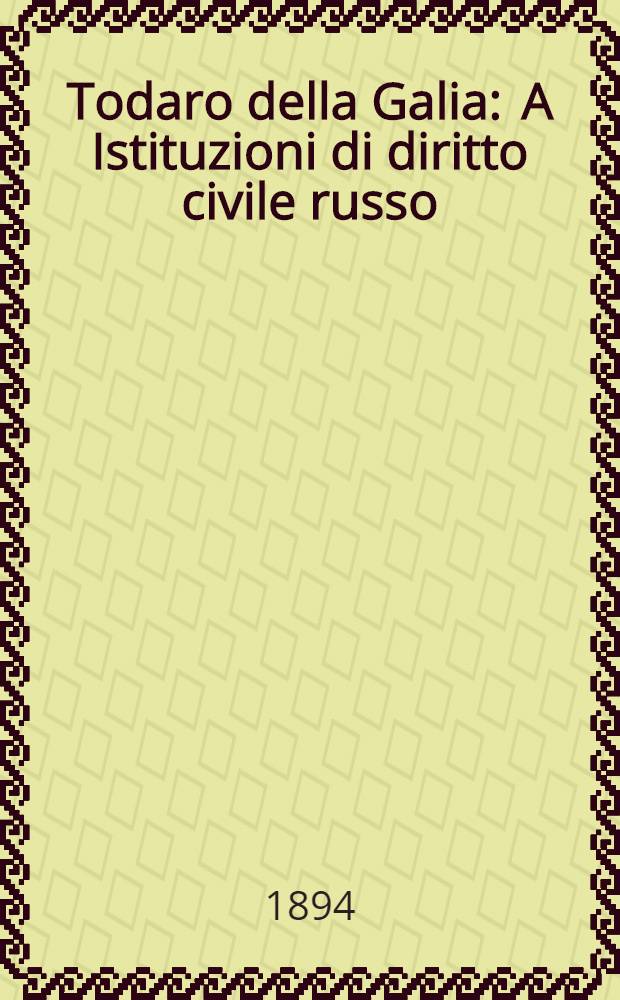 Todaro della Galia : A Istituzioni di diritto civile russo
