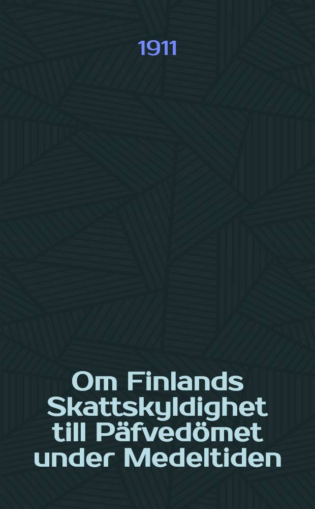 Om Finlands Skattskyldighet till Päfvedömet under Medeltiden