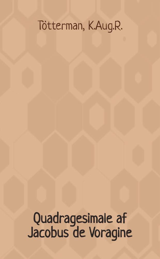 Quadragesimale af Jacobus de Voragine