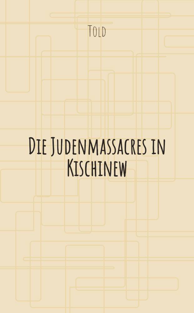 Die Judenmassacres in Kischinew
