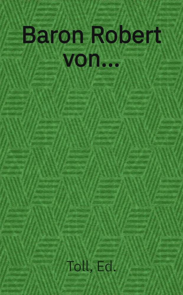 Baron Robert von ...