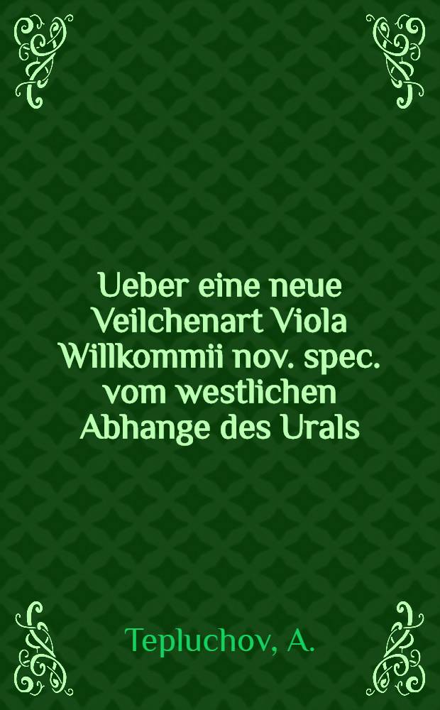 Ueber eine neue Veilchenart Viola Willkommii nov. spec. vom westlichen Abhange des Urals