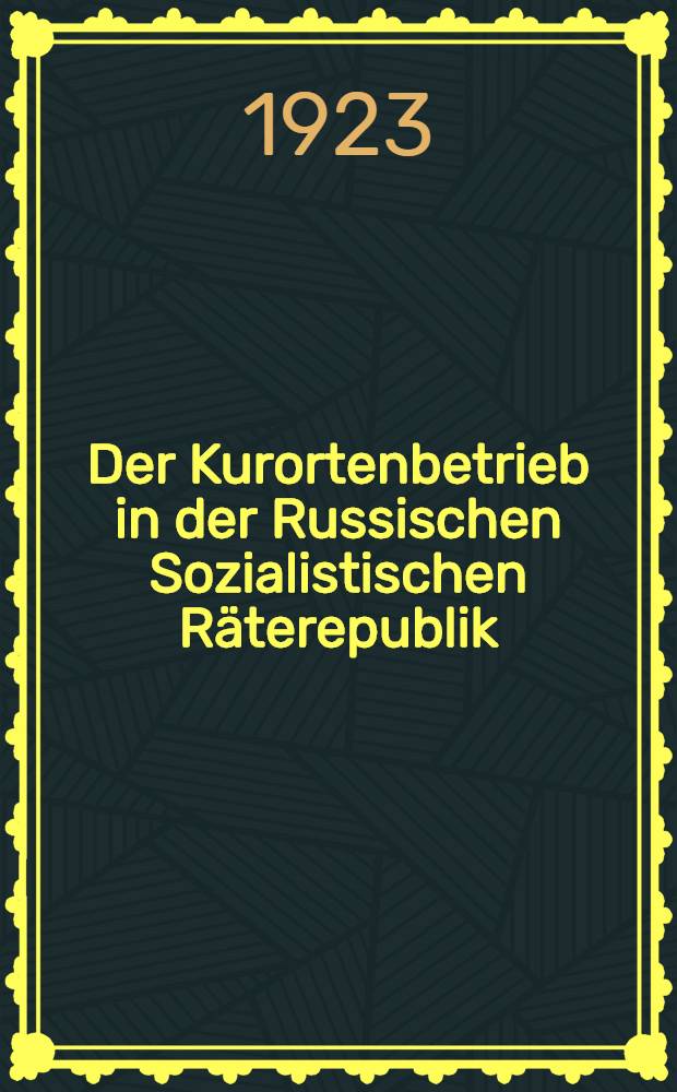 Der Kurortenbetrieb in der Russischen Sozialistischen R&auml;terepublik