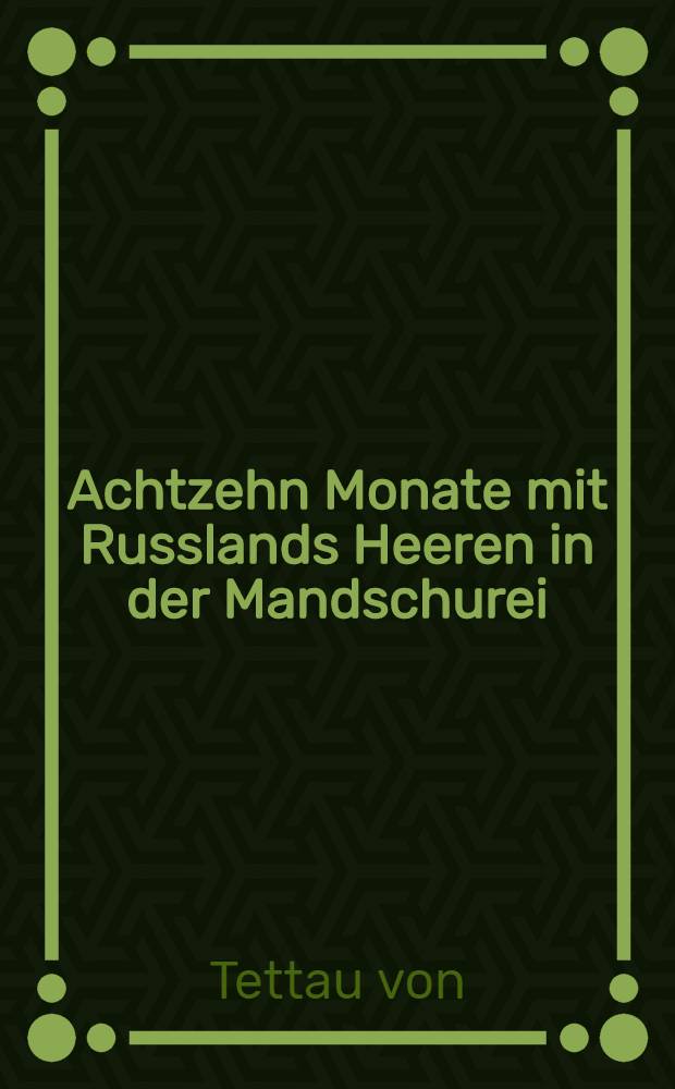 Achtzehn Monate mit Russlands Heeren in der Mandschurei
