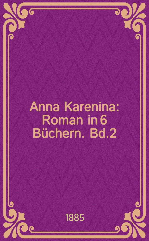 Anna Karenina : Roman in 6 Büchern. Bd.2