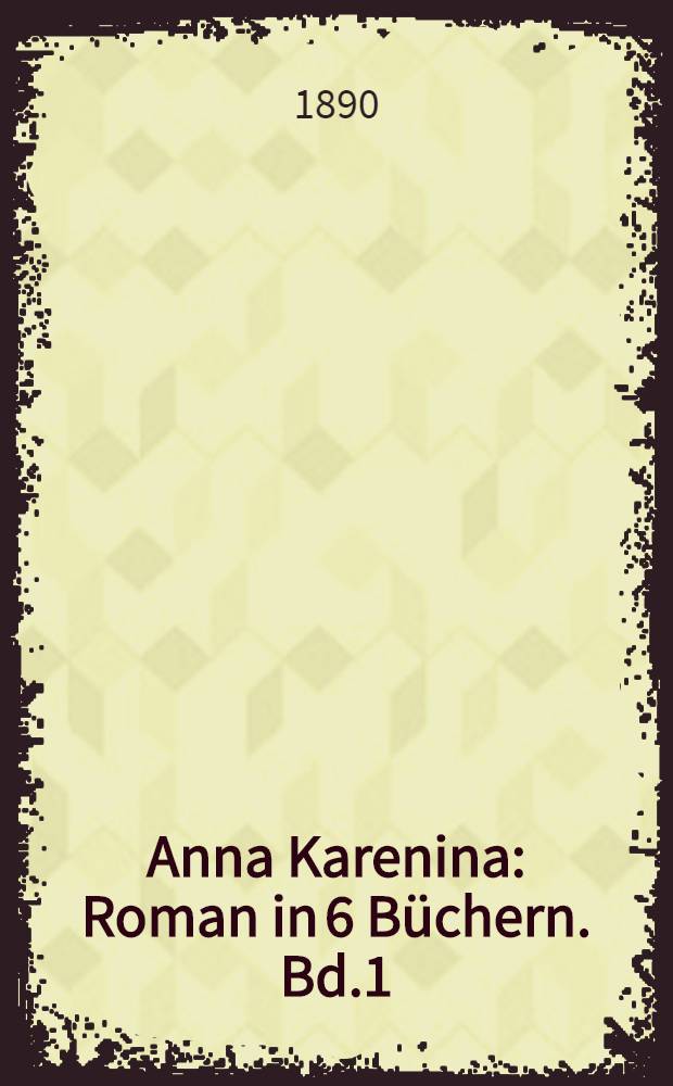 Anna Karenina : Roman in 6 Büchern. Bd.1