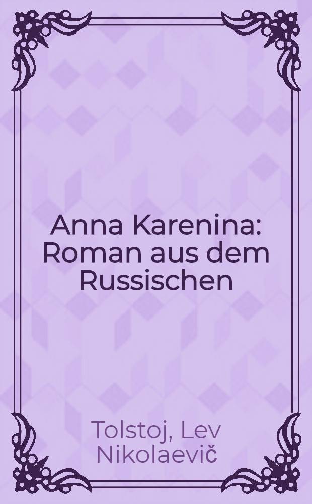Anna Karenina : Roman aus dem Russischen