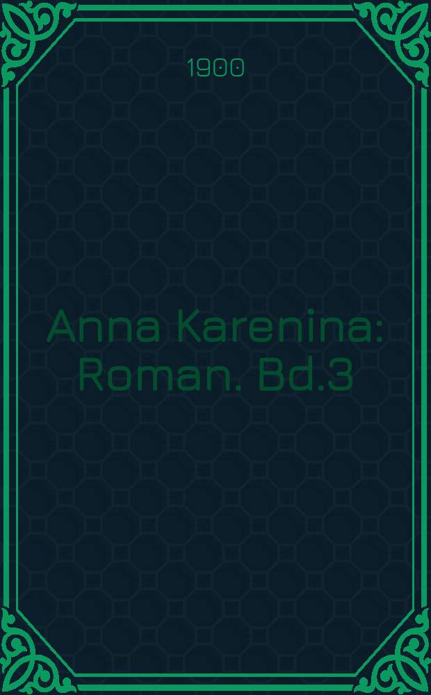 Anna Karenina : Roman. Bd.3