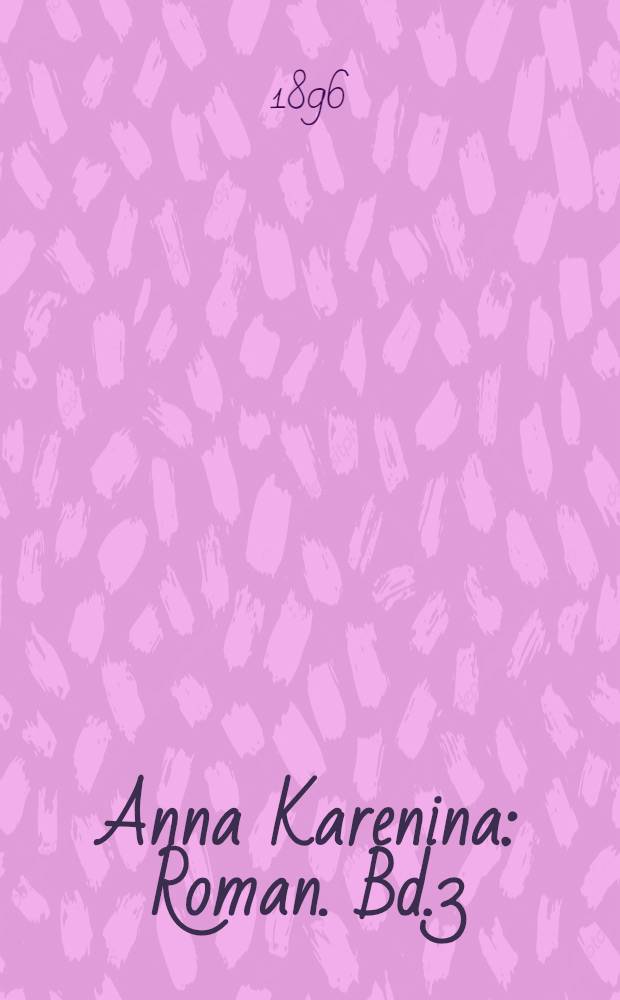 Anna Karenina : Roman. Bd.3