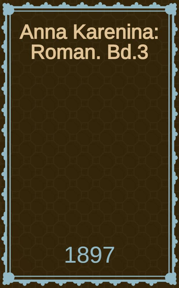 Anna Karenina : Roman. Bd.3