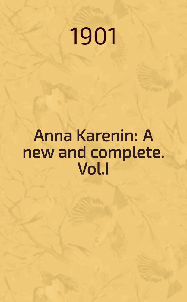 Anna Karenin : A new and complete. Vol.I
