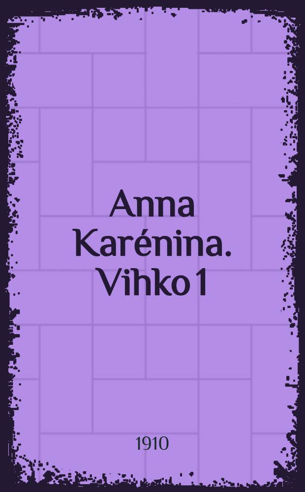 Anna Kar&eacute;nina. Vihko 1