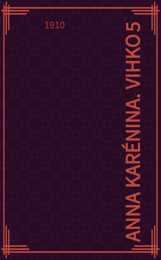 Anna Karénina. Vihko 5