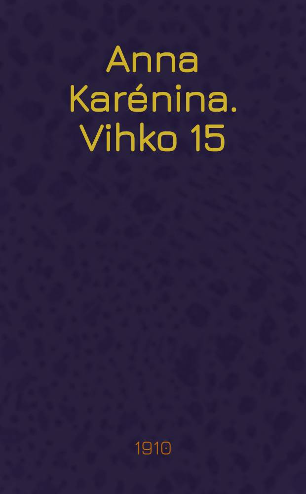 Anna Karénina. Vihko 15