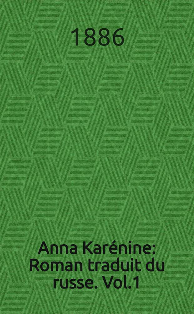 Anna Karénine : Roman traduit du russe. Vol.1