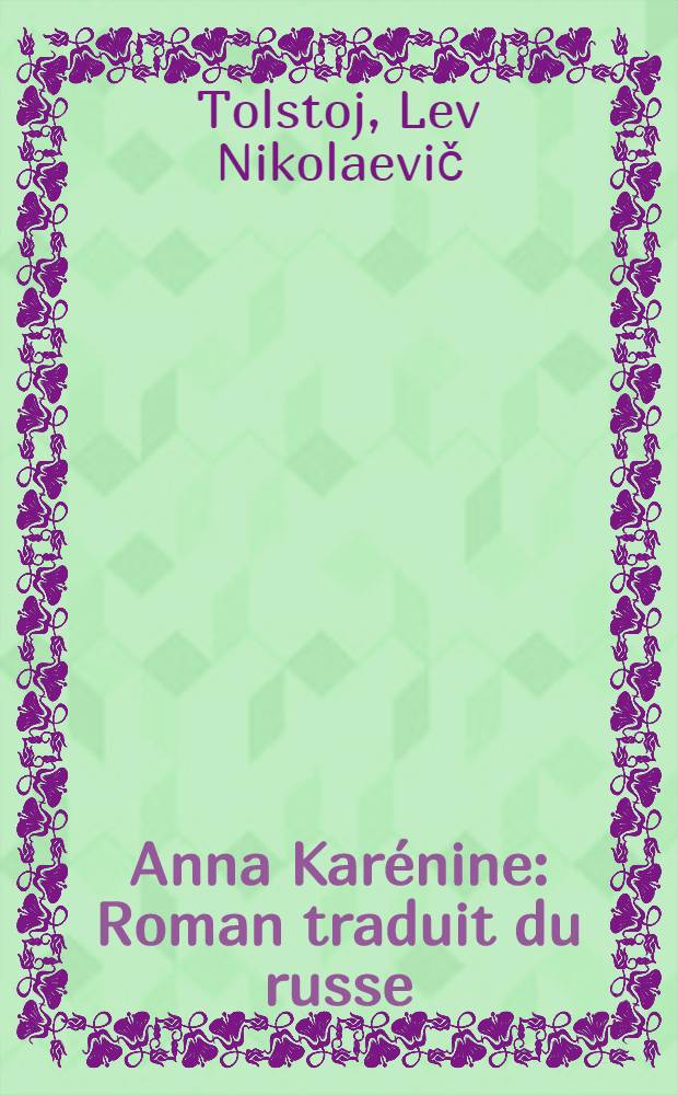 Anna Karénine : Roman traduit du russe