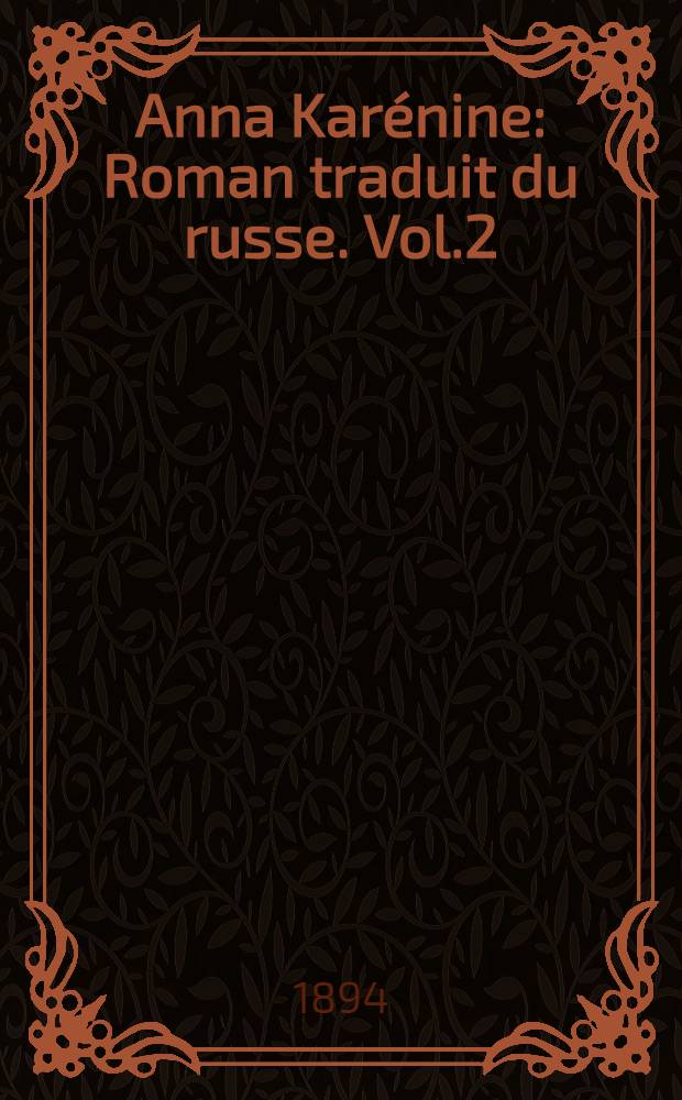 Anna Karénine : Roman traduit du russe. Vol.2