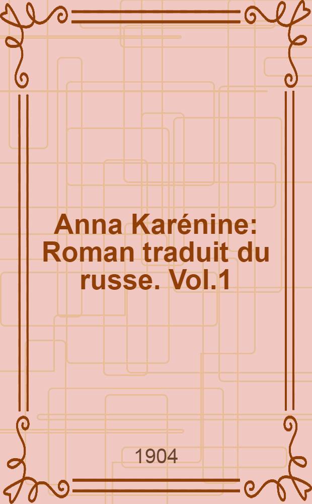 Anna Kar&eacute;nine : Roman traduit du russe. Vol.1