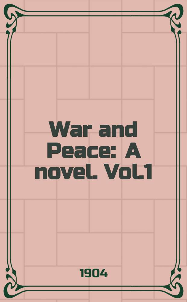War and Peace : A novel. Vol.1