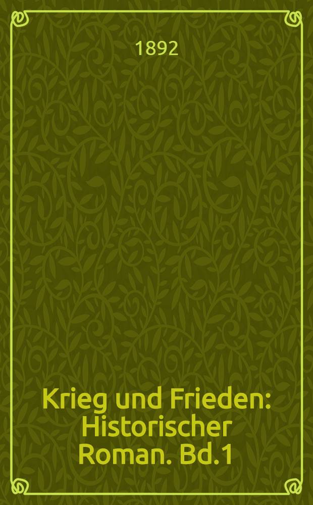 Krieg und Frieden : Historischer Roman. Bd.1