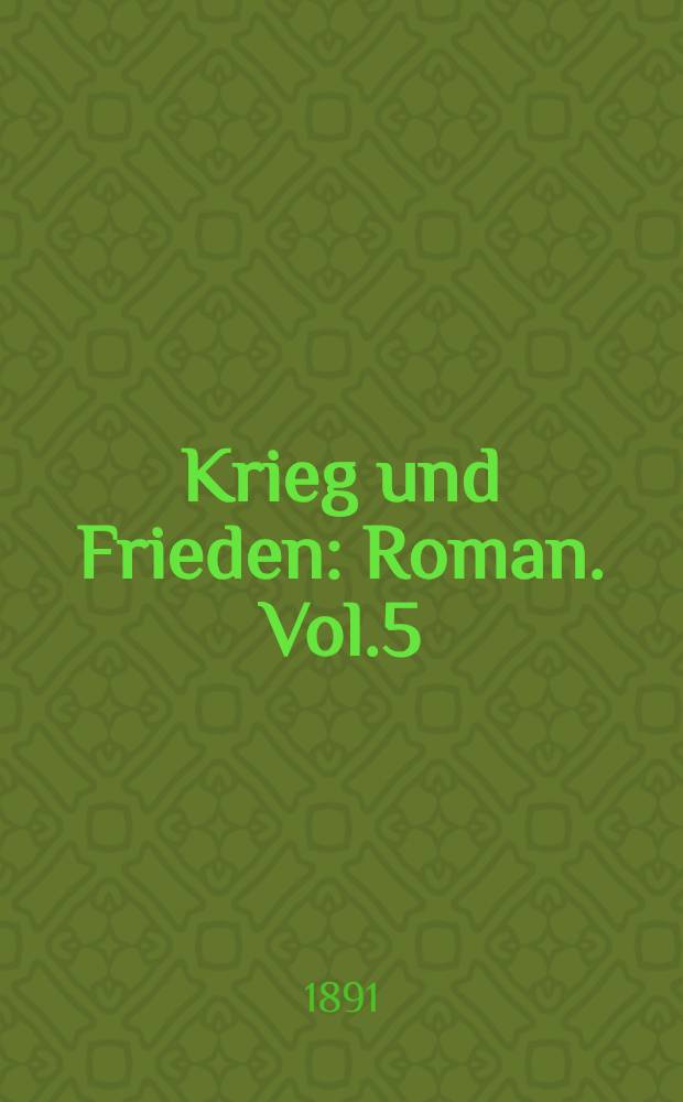 Krieg und Frieden : Roman. Vol.5