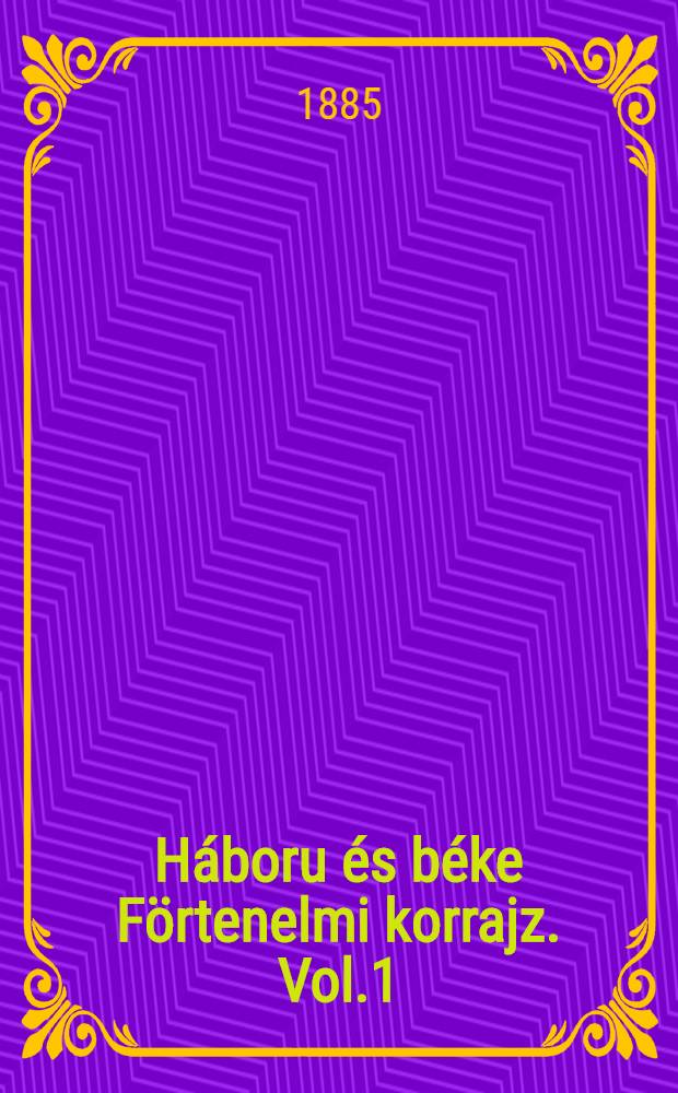 Háboru és béke Förtenelmi korrajz. Vol.1