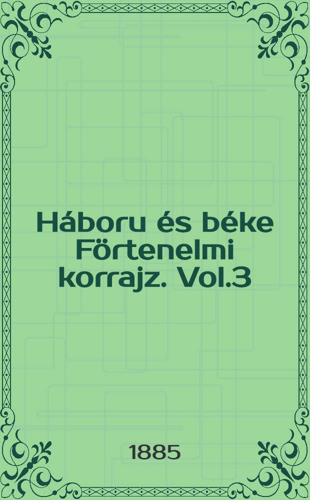 Háboru és béke Förtenelmi korrajz. Vol.3