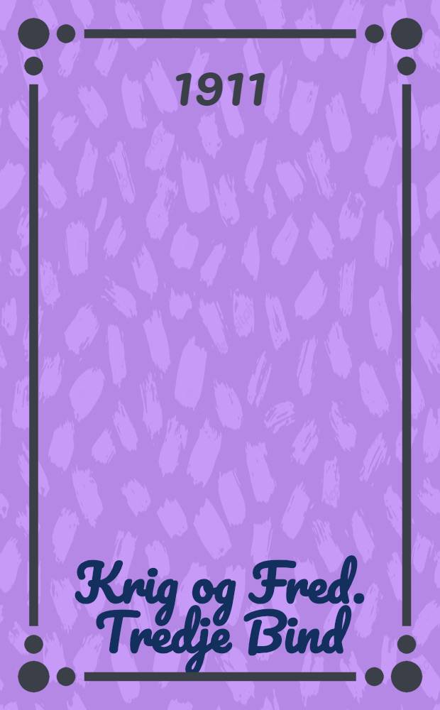 Krig og Fred. Tredje Bind