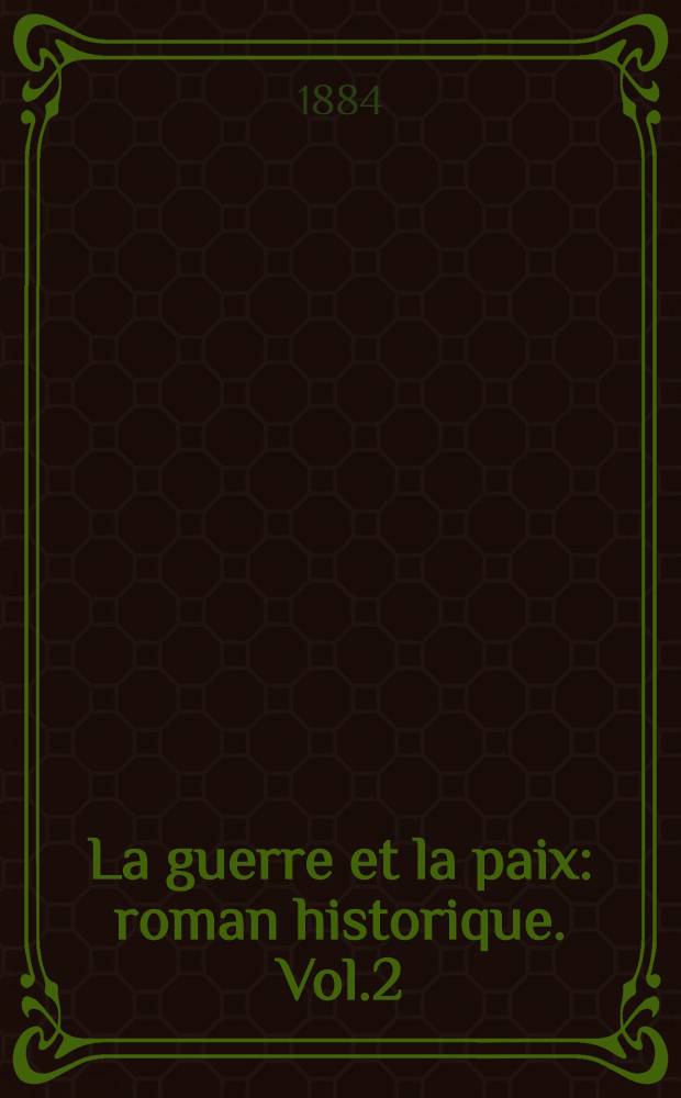 La guerre et la paix : roman historique. Vol.2