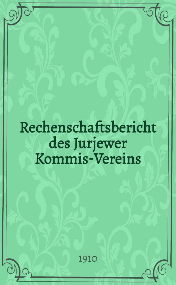 Rechenschaftsbericht des Jurjewer Kommis-Vereins