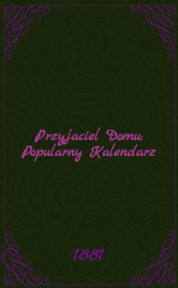 Przyjaciel Domu : Popularny Kalendarz