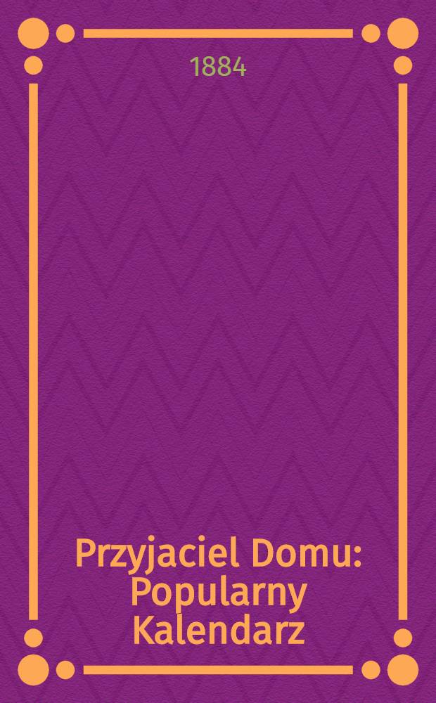 Przyjaciel Domu : Popularny Kalendarz