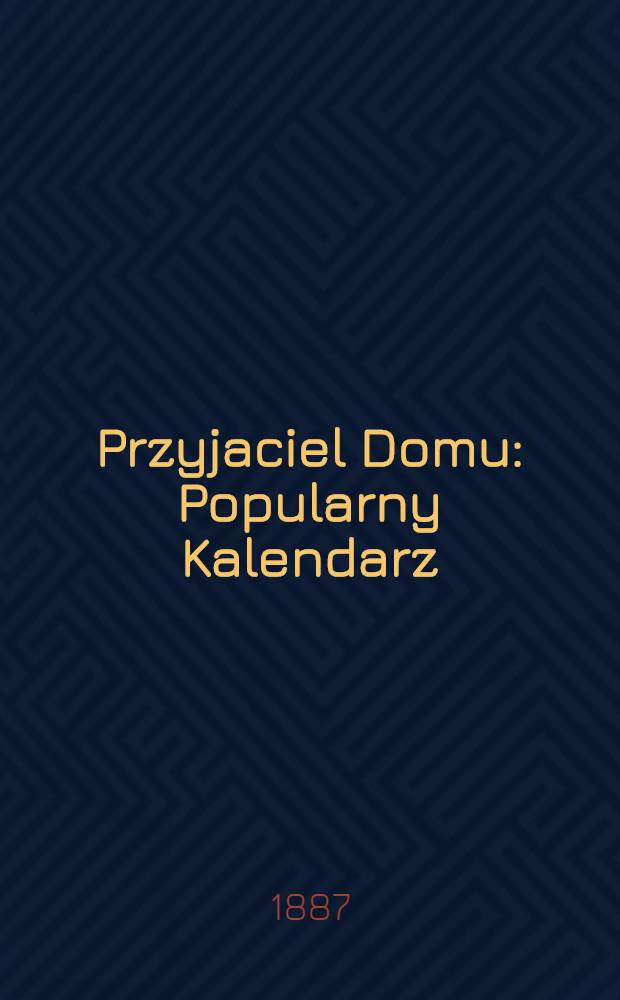 Przyjaciel Domu : Popularny Kalendarz
