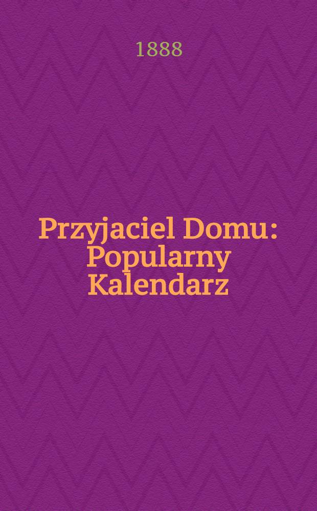Przyjaciel Domu : Popularny Kalendarz